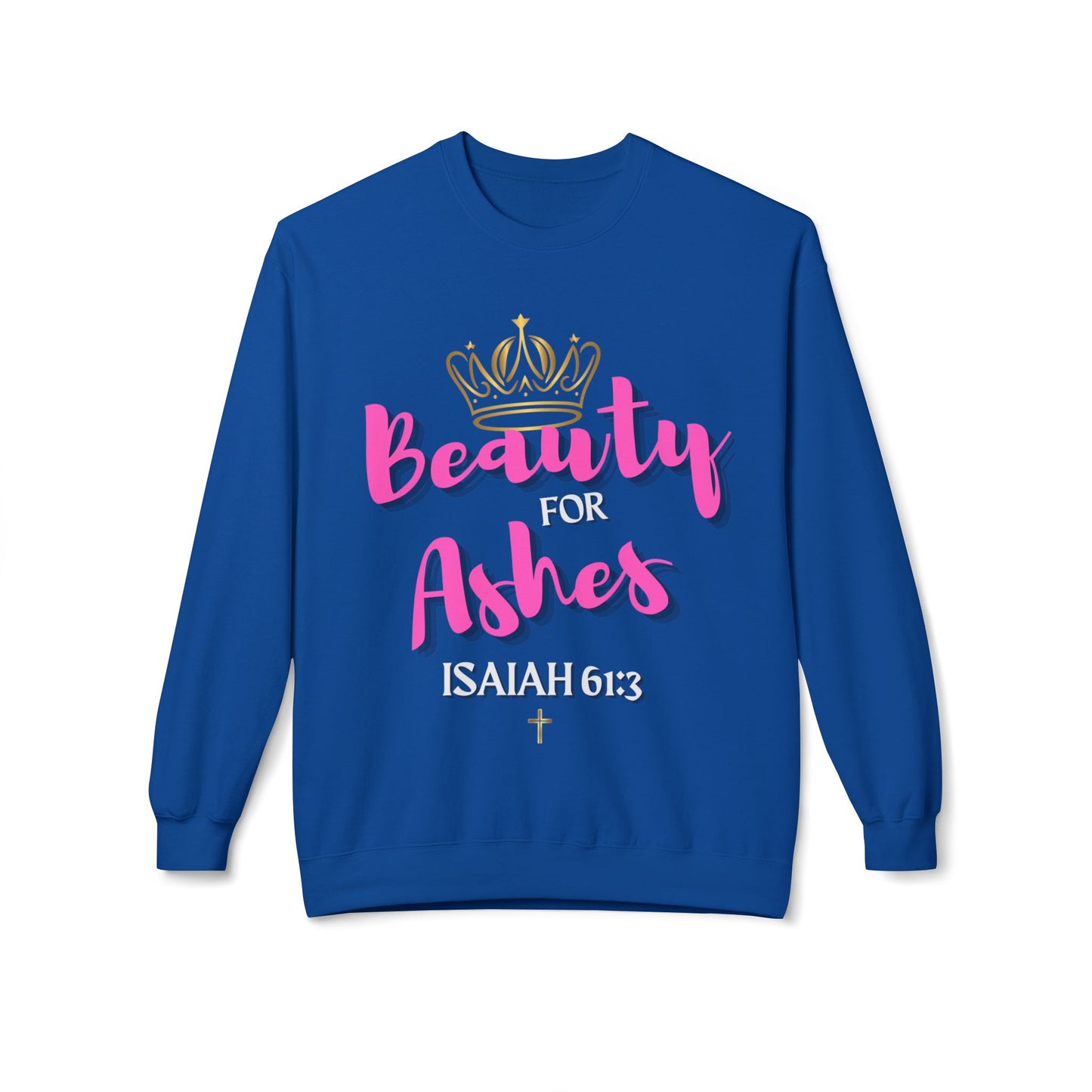 Beauty for Ashes Fleece Sweatshirt