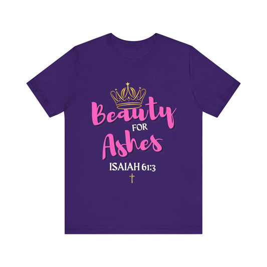 Beauty for Ashes T-shirt